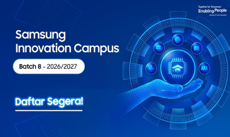 Samsung Innovation Campus Batch 8 Buka Pendaftaran hingga 18 Agustus